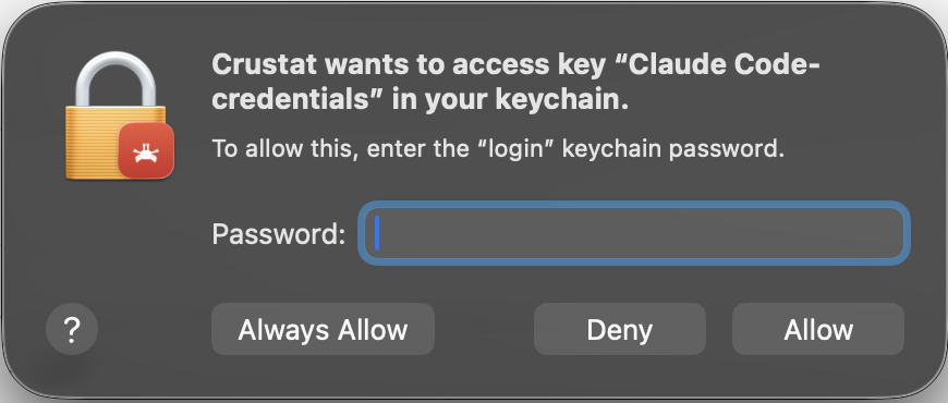 macOS keychain dialog reading “Crustat wants to access key ‘Claude Code-credentials’ in your keychain. To allow this, enter the ‘login’ keychain password.”, with Always Allow, Deny, and Allow buttons.